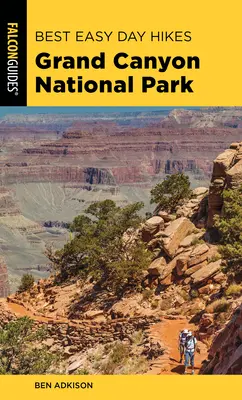 Best Easy Day Hikes Grand Canyon National Park, 5ème édition - Best Easy Day Hikes Grand Canyon National Park, 5th Edition