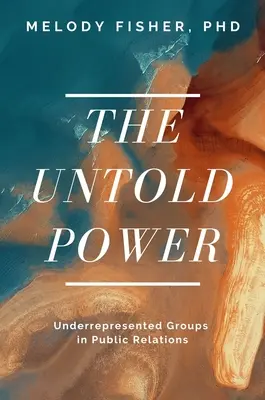 Le pouvoir de l'inconnu : Les groupes sous-représentés dans les relations publiques - The Untold Power: Underrepresented Groups in Public Relations