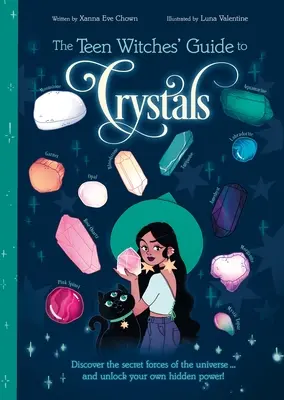 Le guide des cristaux des sorcières adolescentes : Découvrez les forces secrètes de l'univers... et débloquez votre propre pouvoir caché ! - The Teen Witches' Guide to Crystals: Discover the Secret Forces of the Universe... and Unlock Your Own Hidden Power!