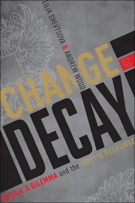 Changement ou décadence - Le dilemme de la Russie et la réponse de l'Occident - Change or Decay - Russia's Dilemma and the West's Response