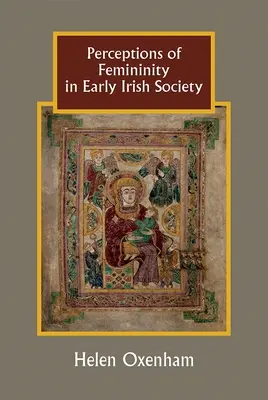 Perceptions de la féminité dans la société irlandaise ancienne - Perceptions of Femininity in Early Irish Society