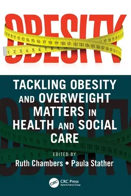 Lutte contre l'obésité et la surcharge pondérale dans le domaine de la santé et de l'action sociale - Tackling Obesity and Overweight Matters in Health and Social Care