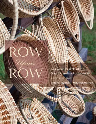 Row Upon Row : Sea Grass Baskets of the South Carolina Lowcountry (en anglais) - Row Upon Row: Sea Grass Baskets of the South Carolina Lowcountry