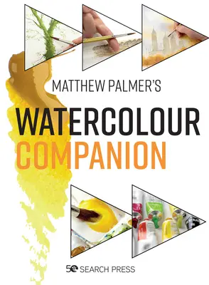 Le compagnon de l'aquarelle : Techniques et conseils pour améliorer votre peinture - The Watercolour Companion: Techniques & Tips to Improve Your Painting