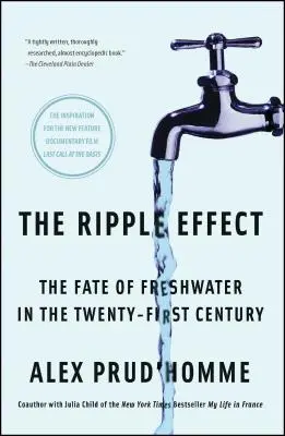 L'effet d'entraînement : Le sort de l'eau douce au XXIe siècle - The Ripple Effect: The Fate of Freshwater in the Twenty-First Century