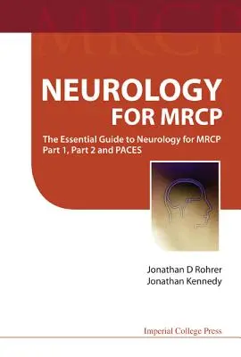 Neurologie pour le MRCP : Le guide essentiel de la neurologie pour le MRCP Partie 1, Partie 2 et Paces - Neurology for Mrcp: The Essential Guide to Neurology for MRCP Part 1, Part 2 and Paces