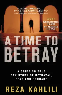 Un temps pour trahir : Une histoire d'espionnage captivante de trahison, de peur et de courage - A Time to Betray: A Gripping True Spy Story of Betrayal, Fear, and Courage