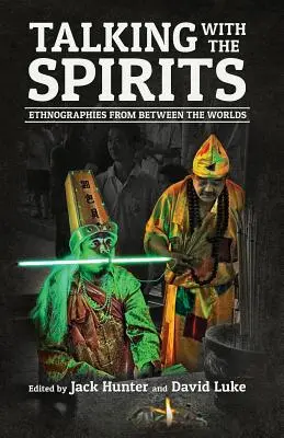 Parler avec les esprits : Ethnographies d'entre les mondes - Talking with the Spirits: Ethnographies from Between the Worlds