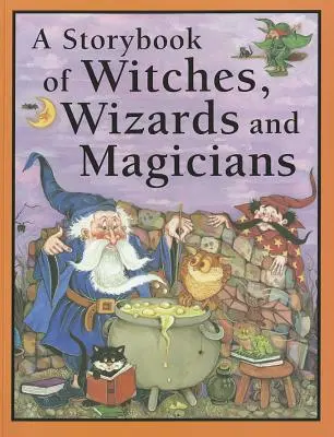 Un livre d'histoires de sorcières, de magiciens et de magiciens - A Storybook of Witches, Wizards and Magicians