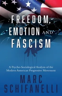 Liberté, émotion et fascisme : Une analyse psychosociologique du mouvement progressiste américain moderne - Freedom, Emotion and Fascism: A Psycho-Sociological Analysis of the Modern American Progressive Movement
