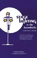 L'éclairage de scène dans le bled : Un manuel d'éclairage de scène pour les systèmes simplifiés de machinerie de scène 4e édition - Stage Lighting in the Boondocks: A Stage Lighting Manual for Simplified Stagecraft Systems 4th Ed