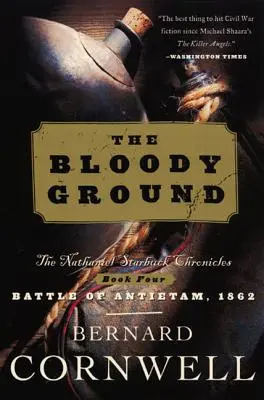 Le sol sanglant : Les Chroniques de Nathaniel Starbuck : Livre quatre - Bloody Ground: The Nathaniel Starbuck Chronicles: Book Four