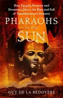 Les pharaons du soleil - Livre de la semaine de Radio 4, Comment les despotes et les rêveurs de l'Égypte ont conduit l'ascension et la chute de la dynastie de Toutankhamon. - Pharaohs of the Sun - Radio 4 Book of the Week,  How Egypt's Despots and Dreamers Drove the Rise and Fall of Tutankhamun's Dynasty