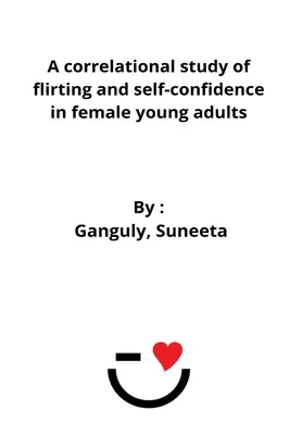 Une étude corrélative du flirt et de la confiance en soi chez les jeunes adultes de sexe féminin - A correlational study of flirting and self-confidence in female young adults