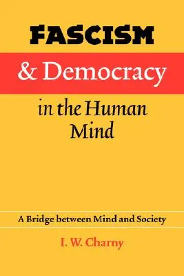 Fascisme et démocratie dans l'esprit humain : Un pont entre l'esprit et la société - Fascism and Democracy in the Human Mind: A Bridge Between Mind and Society