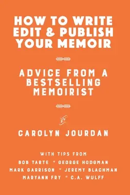 Comment écrire, éditer et publier vos mémoires : Conseils d'une auteur de mémoires à succès - How to Write, Edit, and Publish Your Memoir: Advice from a Best-Selling Memoirist