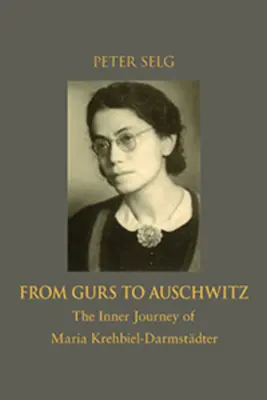 De Gurs à Auschwitz : L'itinéraire intérieur de Maria Krehbiel-Darmstdter - From Gurs to Auschwitz: The Inner Journey of Maria Krehbiel-Darmstdter