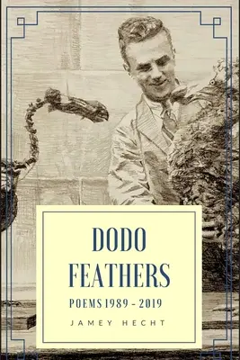 Dodo Feathers : Poèmes 1989-2019 - Dodo Feathers: Poems 1989-2019