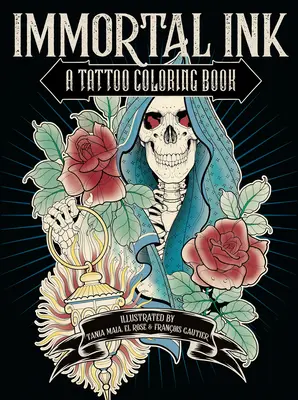 Encre immortelle : Un livre de coloriage sur les tatouages - Immortal Ink: A Tattoo Coloring Book