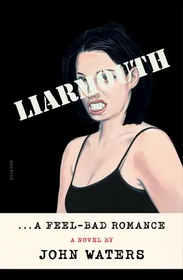 Liarmouth : Une histoire d'amour mal vécue - Liarmouth: A Feel-Bad Romance