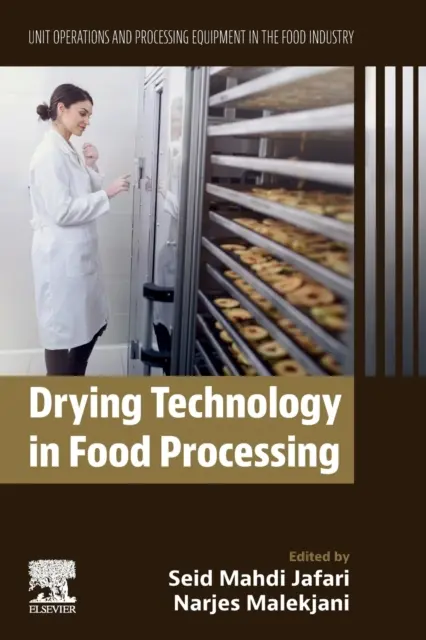 Technologie de séchage dans la transformation des aliments : Opérations unitaires et équipements de transformation dans l'industrie alimentaire - Drying Technology in Food Processing: Unit Operations and Processing Equipment in the Food Industry