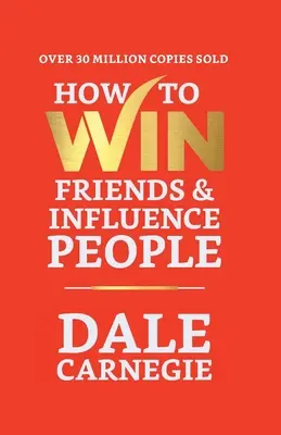 Comment gagner des amis et influencer les gens - How to Win Friends and Influence People