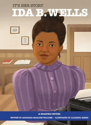 C'est son histoire Ida B. Wells : Un roman graphique - It's Her Story Ida B. Wells: A Graphic Novel