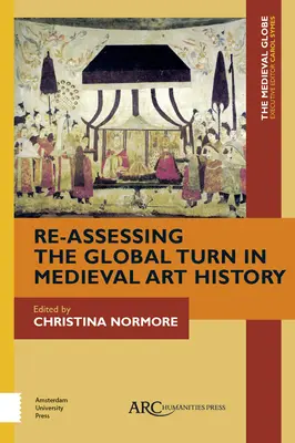 Réévaluer le tournant mondial de l'histoire de l'art médiéval - Re-Assessing the Global Turn in Medieval Art History