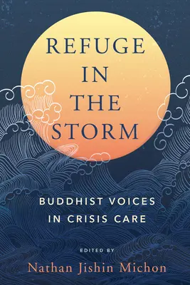 Refuge dans la tempête : Les voix bouddhistes dans les soins de crise - Refuge in the Storm: Buddhist Voices in Crisis Care