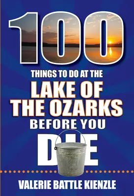 100 choses à faire au lac des Ozarks avant de mourir - 100 Things to Do at the Lake of the Ozarks Before You Die