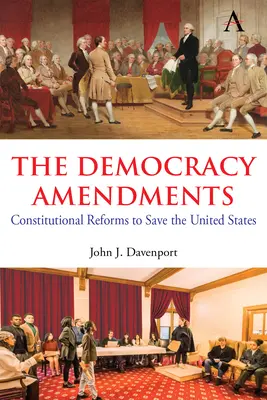 Les amendements à la démocratie : Les réformes constitutionnelles pour sauver les Etats-Unis - The Democracy Amendments: Constitutional Reforms to Save the United States