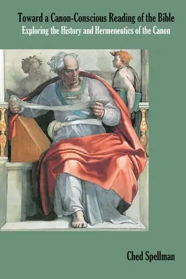 Vers une lecture de la Bible consciente du canon : Explorer l'histoire et l'herméneutique du canon - Toward a Canon-Conscious Reading of the Bible: Exploring the History and Hermeneutics of the Canon