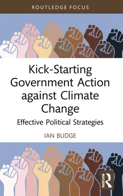 Donner un coup de fouet à l'action gouvernementale contre le changement climatique : Stratégies politiques efficaces - Kick-Starting Government Action against Climate Change: Effective Political Strategies