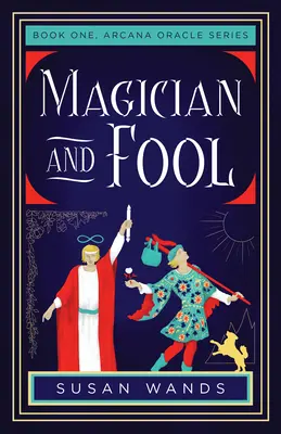 Le magicien et le fou : Livre 1, Arcana Oracle Series - Magician and Fool: Book One, Arcana Oracle Series
