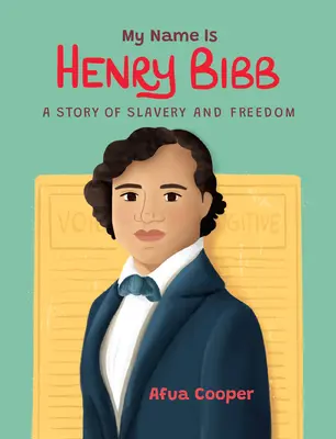 Mon nom est Henry Bibb : une histoire d'esclavage et de liberté - My Name Is Henry Bibb: A Story of Slavery and Freedom