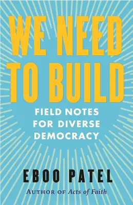 Nous devons construire : Notes de terrain pour une démocratie diversifiée - We Need to Build: Field Notes for Diverse Democracy