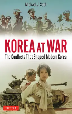 La Corée en guerre : les conflits qui ont façonné le monde - Korea at War: Conflicts That Shaped the World