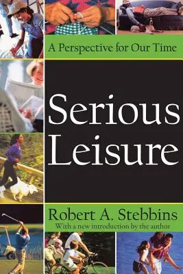 Les loisirs sérieux : Une perspective pour notre temps - Serious Leisure: A Perspective for Our Time