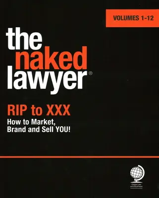 Naked Lawyer - Rip to XXX How to Market, Brand and Sell You (L'avocat à poil - Comment se vendre, se faire connaître et se vendre) - Naked Lawyer - Rip to XXX How to Market, Brand and Sell You