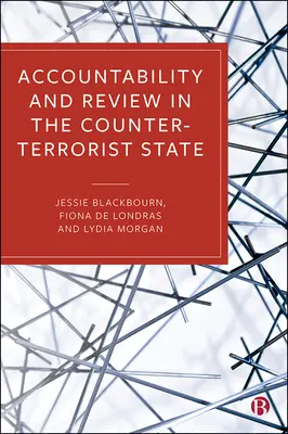 Responsabilité et contrôle dans l'État antiterroriste - Accountability and Review in the Counter-Terrorist State