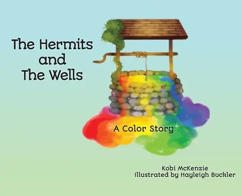 Les ermites et les puits : Une histoire en couleurs - The Hermits and the Wells: A Color Story