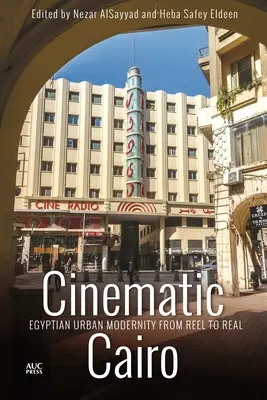 Le Caire cinématographique : La modernité urbaine égyptienne de la bobine à la réalité - Cinematic Cairo: Egyptian Urban Modernity from Reel to Real