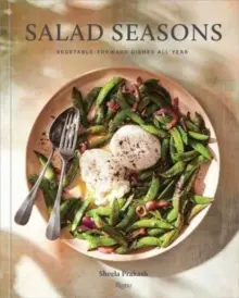 Salad Seasons : Des plats à base de légumes tout au long de l'année - Salad Seasons: Vegetable-Forward Dishes All Year