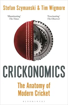 Crickonomics : The Anatomy of Modern Cricket (L'anatomie du cricket moderne) : Sélectionné pour le Sunday Times Sports Book Awards 2023 - Crickonomics: The Anatomy of Modern Cricket: Shortlisted for the Sunday Times Sports Book Awards 2023