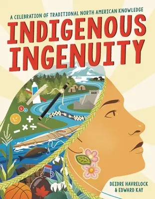 L'ingéniosité indigène : Une célébration du savoir traditionnel nord-américain - Indigenous Ingenuity: A Celebration of Traditional North American Knowledge