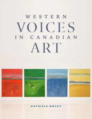 Les voix occidentales dans l'art canadien - Western Voices in Canadian Art