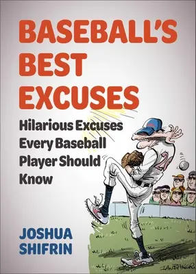 Les meilleures excuses du baseball : Des excuses hilarantes que tout joueur de baseball devrait connaître - Baseball's Best Excuses: Hilarious Excuses Every Baseball Player Should Know