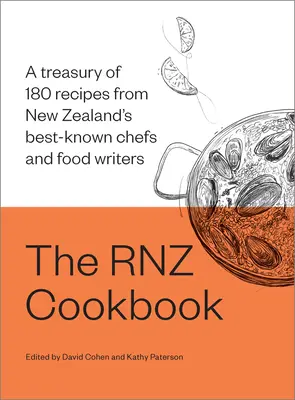 Le livre de cuisine de Rnz : Un trésor de 180 recettes des chefs et écrivains gastronomiques les plus connus de Nouvelle-Zélande - The Rnz Cookbook: A Treasury of 180 Recipes from New Zealand's Best-Known Chefs and Food Writers