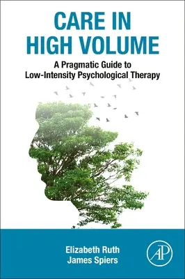 Un guide pragmatique de la thérapie psychologique de faible intensité : Les soins dans un volume élevé - A Pragmatic Guide to Low Intensity Psychological Therapy: Care in High Volume