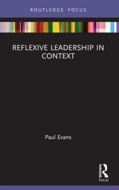 Le leadership réflexif en contexte - Reflexive Leadership in Context